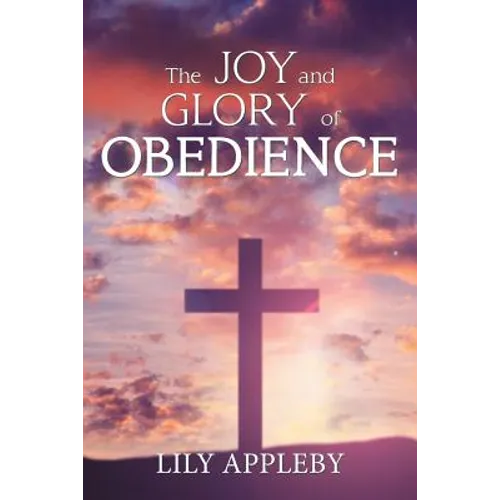The Joy and Glory of Obedience - Paperback