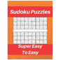 Sudoku Puzzles Super Easy To Easy: Sudoku Puzzle Book For Beginners, Contains Super Easy And Easy Puzzles - Paperback