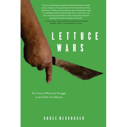 Lettuce Wars: Ten Years of Work and Struggle in the Fields of California - Paperback