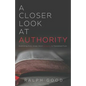 A Closer Look at Authority: Examining Every Greek Word Authority is Translated From - Paperback