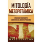 Mitología Mesopotámica: Una Guía Fascinante de Mitos del Oriente Próximo - Hardcover