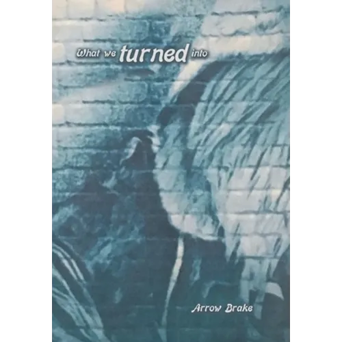 What We Turned Into - Hardcover