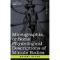 Micrographia or Some Physiological Descriptions of Minute Bodies - Paperback