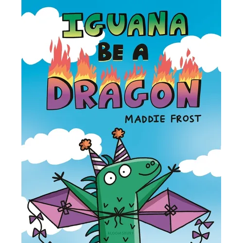 Iguana Be a Dragon - Hardcover