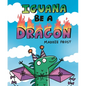 Iguana Be a Dragon - Hardcover