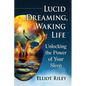 Lucid Dreaming, Waking Life: Unlocking the Power of Your Sleep - Paperback