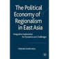 The Political Economy of Regionalism in East Asia: Integrative Explanation for Dynamics and Challenges - Hardcover