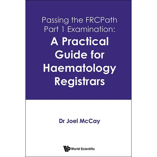 Passing the FRCPath Part 1 Examination: A Practical Guide for Haematology Registrars - Hardcover