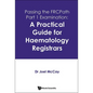 Passing the FRCPath Part 1 Examination: A Practical Guide for Haematology Registrars - Hardcover