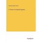 A Thesis on Hospital Hygiene - Paperback