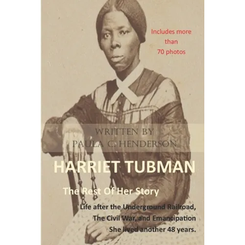 Harriet Tubman: The Rest of Her Story: Life After the Underground Railroad, the Civil War, and Emancipation - Paperback