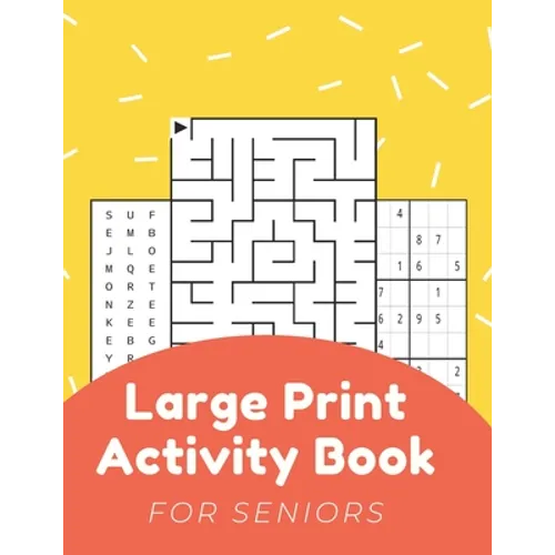 Large Print Activity Book For Seniors: Activity Book For Elderly Adults Large Print...Easy And Relaxing Word Search, Mazes, Sudoku, Coloring Pages And - Paperback