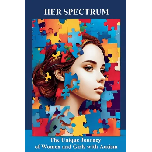 Her Spectrum: The Unique Journey of Women and Girls with Autism - Paperback