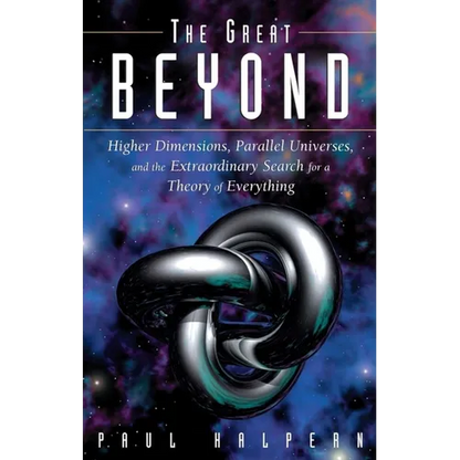 The Great Beyond: Higher Dimensions, Parallel Universes and the Extraordinary Search for a Theory of Everything - Paperback