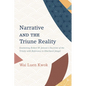 Narrative and the Triune Reality: Examining Robert W. Jenson's Doctrine of the Trinity with Reference to Eberhard Jüngel - Paperback