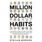 Million Dollar Habits: 27 Powerful Habits to Wire Your Mind For Success, Become Truly Happy, and Achieve Financial Freedom - Paperback
