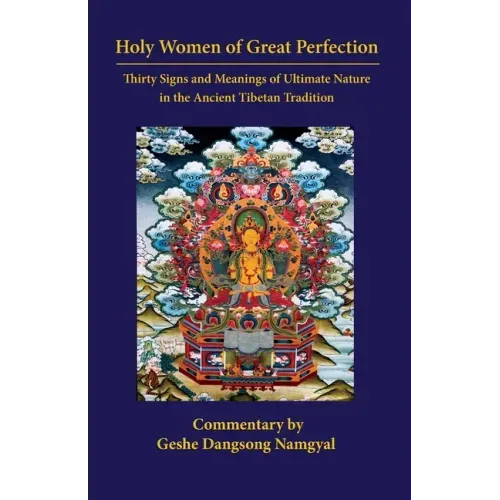 Holy Women of Great Perfection: Thirty Signs and Meanings of Ultimate Nature in the Ancient Tibet - Paperback