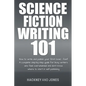 Science Fiction Writing 101: How To Write And Publish Your First Novel - Fast! - Paperback