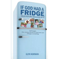 If God had a Fridge, Your Picture would be on it: Self-image: How seeing yourself as God sees you, changes everything! - Paperback