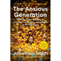 The Anxious Generation: How the Great Rewiring of Childhood Is Causing an Epidemic of Mental Illness - Hardcover