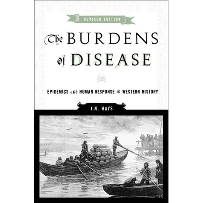 The Burdens of Disease: Epidemics and Human Response in Western History - Paperback