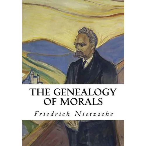 The Genealogy of Morals: A Polemic - Paperback