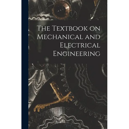 The Textbook on Mechanical and Electrical Engineering - Paperback
