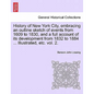 History of New York City, embracing an outline sketch of events from 1609 to 1830, and a full account of its development from 1832 to 1884 ... Illustr - Paperback