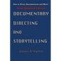 Documentary Directing and Storytelling: How to direct documentaries and more! - Paperback