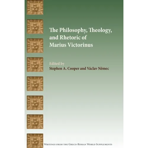 The Philosophy, Theology, and Rhetoric of Marius Victorinus - Paperback