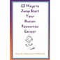 23 Ways to Jump Start Your Human Resources Career - Paperback