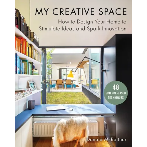 My Creative Space: How to Design Your Home to Stimulate Ideas and Spark Innovation - Hardcover