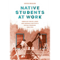 Native Students at Work: American Indian Labor and Sherman Institute's Outing Program, 1900-1945 - Hardcover