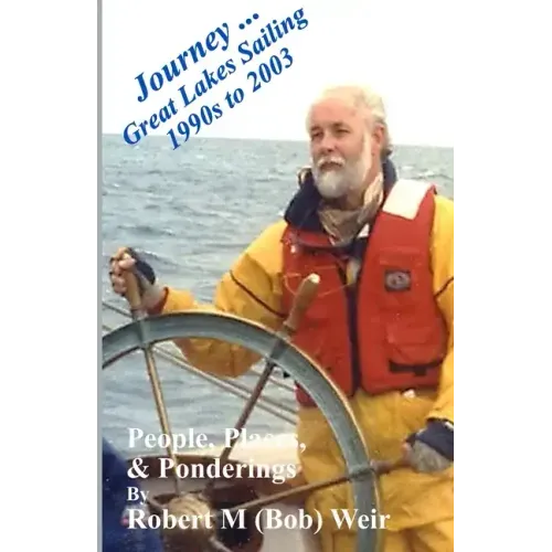Journey ... Great Lakes Sailing 1990s to 2003: People, Places, & Ponderings - Paperback