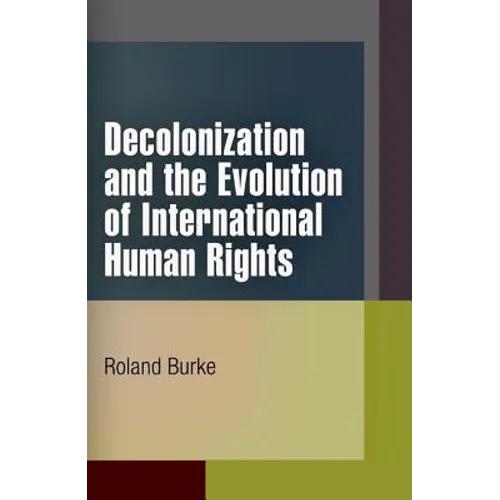 Decolonization and the Evolution of International Human Rights - Paperback
