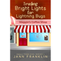 Trading Bright Lights For Lightning Bugs: Book 1 of the Small Town Girl Series - Paperback