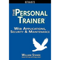 Web Applications, Security & Maintenance: The Personal Trainer for IIS 7.0 & IIS 7.5 - Paperback