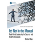 It's Not in the Manual: Real-World Leadership for Security and Risk Professionals - Paperback