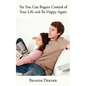 Yes You Can Regain Control of Your Life and Be Happy Again - Paperback