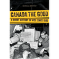 Canada the Good: A Short History of Vice Since 1500 - Paperback