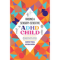 Raising A Sensory-Sensitive ADHD Child: Why Everyday Sounds, Clothes and Textures Trigger Meltdowns & What You Can Do About It - Paperback