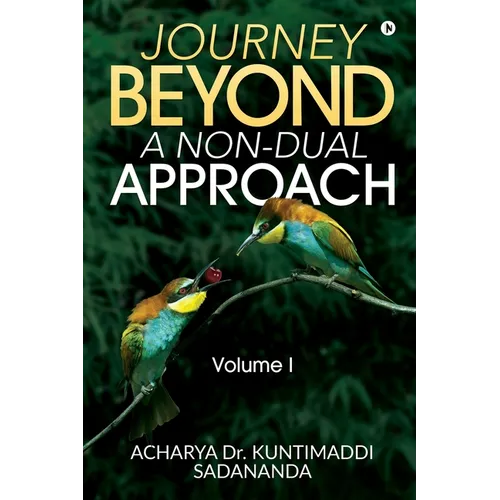 Journey Beyond: A Non-Dual Approach: Volume I - Paperback