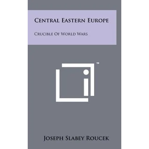 Central Eastern Europe: Crucible of World Wars - Hardcover