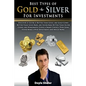 Best Types of Gold & Silver For Investments: Discover If Silver Is Better Than Gold, Are Gold Coins Better Than Gold Bars, Are Silver Bars Better Than - Paperback
