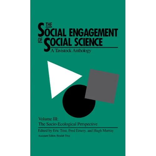 The Social Engagement of Social Science, a Tavistock Anthology, Volume 3: The Socio-Ecological Perspective - Hardcover