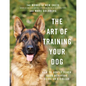 The Art of Training Your Dog: How to Gently Teach Good Behavior Using an E-Collar - Hardcover