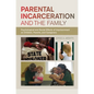 Parental Incarceration and the Family: Psychological and Social Effects of Imprisonment on Children, Parents, and Caregivers - Paperback