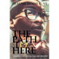 The Path to Here: A Daughter's Story of Loss, Love, and Liberation - Paperback