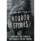 Horror Stories: The most Terrifying REAL unsolved mysterious and unexplained disappearances that are seriously scary, Chilling- Murder - Paperback