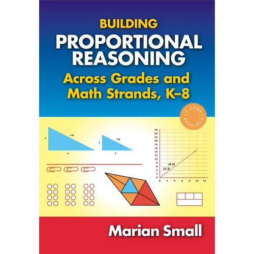 Building Proportional Reasoning Across Grades and Math Strands, K-8 - Paperback